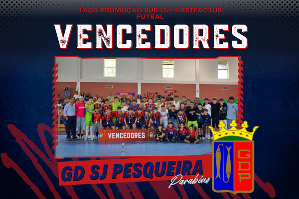 GD SJ Pesqueira vence a Taça Promoção Sub 15 - HABIFACTUS